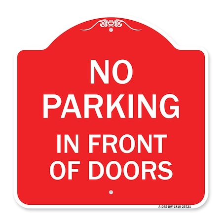 Designer Series No Parking In Front Of Doors, Red & White Aluminum Architectural Sign